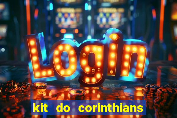 kit do corinthians dls 22